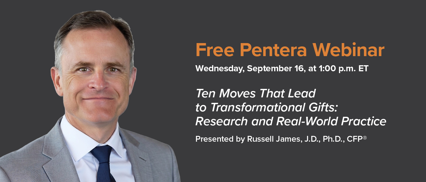 Webinar 9/16: Russell James, J.D., Ph.D., CFP®, “Ten Moves That Lead to Transformational Gifts: Research and Real-World Practice”